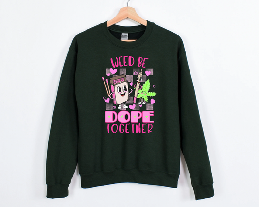 Weed Be Dope Together Sweatshirt